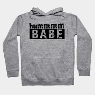 Hummmm BABE Hoodie